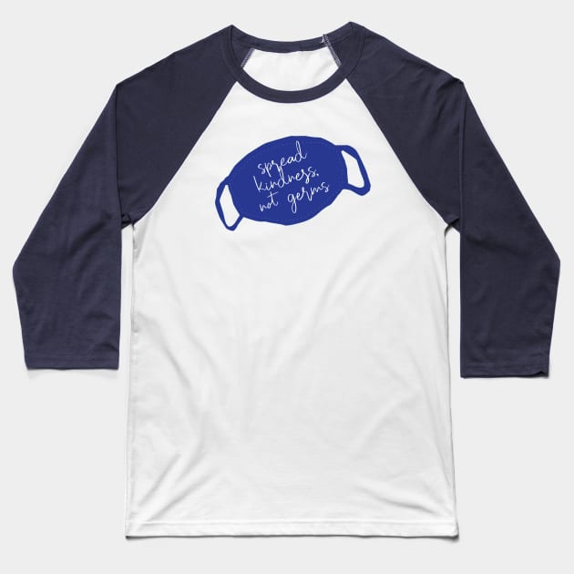Please spread kindness, not germs Covid 19 Mask Baseball T-Shirt by be happy